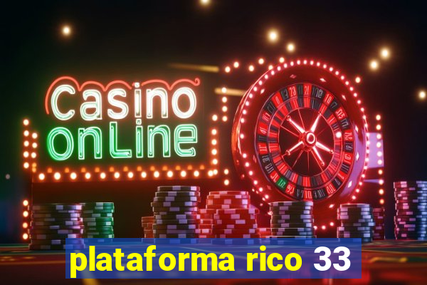 plataforma rico 33